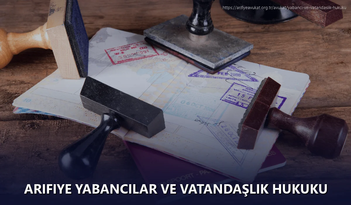 Arifiye Yabancılar ve Vatandaşlık Hukuku